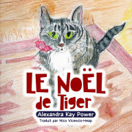 Title: Le Noël de Tiger, Author: Alexandra Kay Power