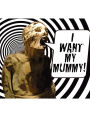 I Want My Mummy