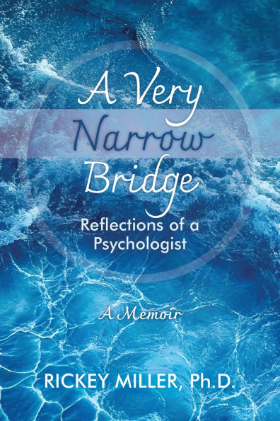 a Very Narrow Bridge: Reflections of Psychologist