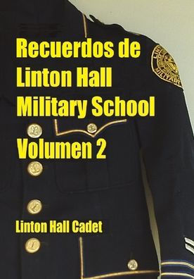 Recuerdos de Linton Hall Military School Volumen 2