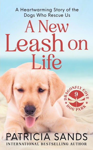 A New Leash on Life: A heartwarming story of the dogs who rescue us