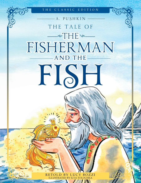 The Tale of Fisherman and Fish (Illustrated, Translated): Classic Edition; Children's Picture Book