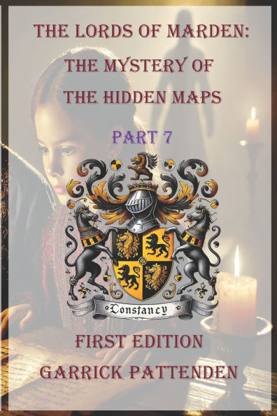 The Lords of Marden: The Mystery of the Hidden Maps - Part 7