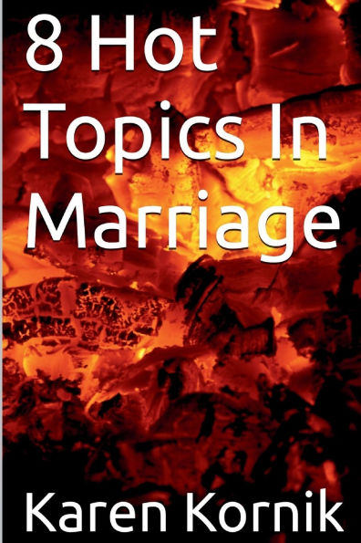 8 Hot Topics In Marriage