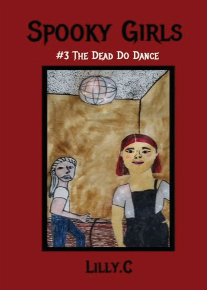 Spooky Girls: #3 The Dead Do Dance