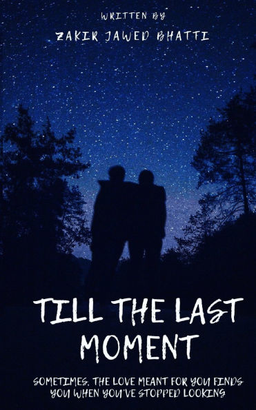 Till the Last Moment: Sometimes, the love meant for you finds you when you've stopped looking