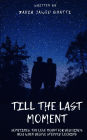 Till the Last Moment: Sometimes, the love meant for you finds you when you've stopped looking