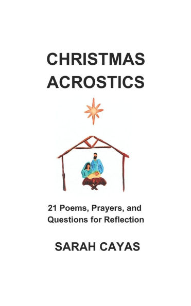 Christmas Acrostics: 21 Poems, Prayers, and Questions for Reflection