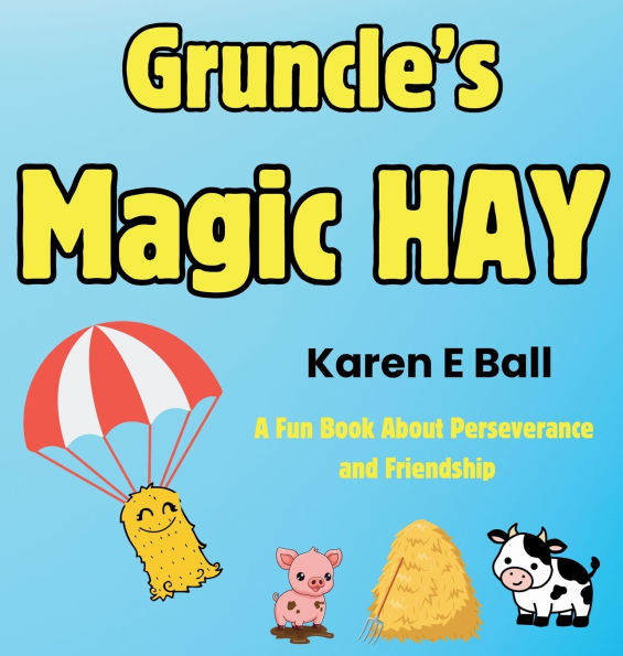Gruncle's Magic Hay: A Fun Book About Perseverance and Friendship