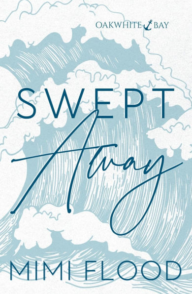 Swept Away: Oakwhite Bay Book 1
