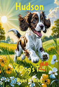 Title: Hudson: A Dog's Tale, Author: Ryan C Bray