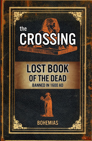 The Crossing: Lost Book of the Dead (Banned in 1600 AD)