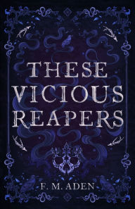 Title: These Vicious Reapers, Author: F M Aden