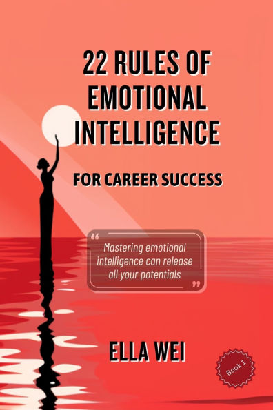 22 Rules of Emotional Intelligence: For Career Success