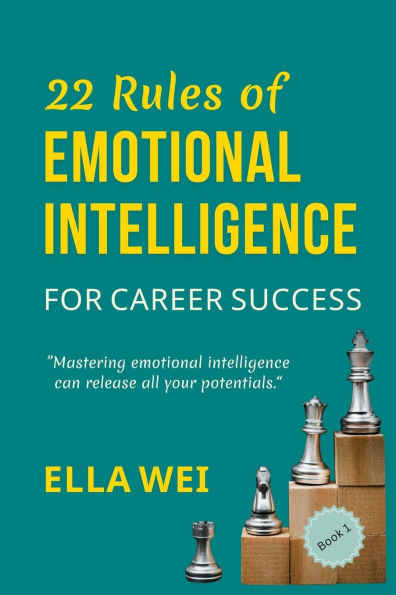 22 Rules of Emotional Intelligence: For Career Success