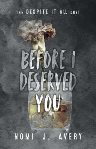 Ipad mini downloading books Before I Deserved You (English literature) RTF CHM by Nomi J Avery 9781069245700