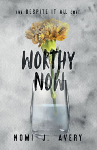 Books download iphone Worthy Now by Nomi J Avery MOBI PDB in English 9781069245724
