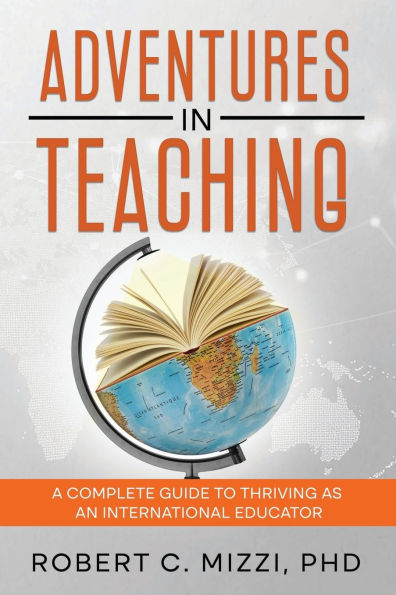 Adventures Teaching: A Complete Guide to Thriving as an International Educator