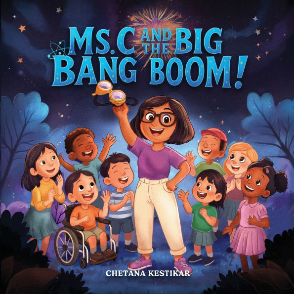 Ms. C and the Big Bang Boom!: A magical trip to very beginning of everything!