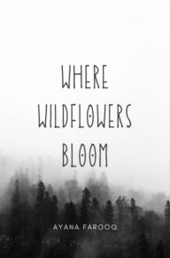 Title: Where Wildflowers Bloom, Author: Ayana Farooq