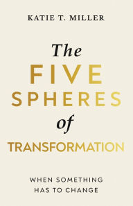 Textbooks downloads free The Five Spheres of Transformation: When Something Has to Change PDB (English literature)