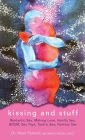 Kissing and Stuff: Romantic Sex, Making Love, Vanilla Sex, BDSM, Sex Toys, Tantric Sex, Fantasy Sex