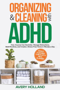 Title: Organizing & Cleaning with ADHD, Author: Avery Holland