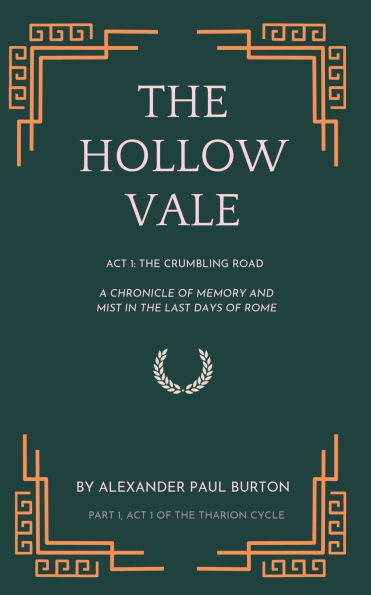 the Hollow Vale: Act I: Crumbling Road: A Chronicle of Memory and Mist Last Days Rome