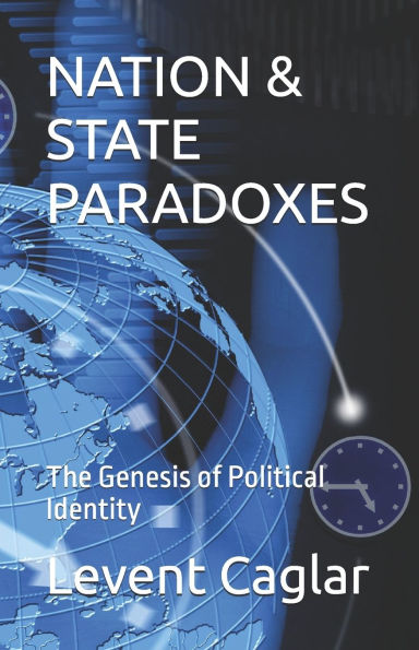 Nation & State Paradoxes: The Genesis of Political Identity