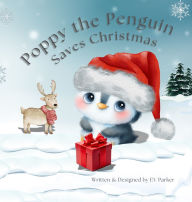 Title: Poppy the Penguin Saves Christmas, Author: Ev Parker