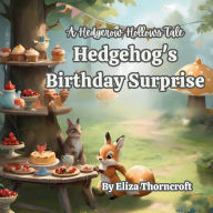 Title: A Hedgerow Hollows Tale Hedgehog's Birthday Surprise, Author: Eliza Thorncroft