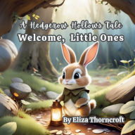 Title: A Hedgerow Hollows Tale: Welcome Little Ones, Author: Eliza Thorncroft