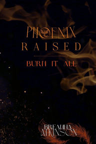 Free downloads books online Phoenix Raised PDB ePub by Breanna Atkinson, Madisen Hemphill (English Edition) 9781069453518