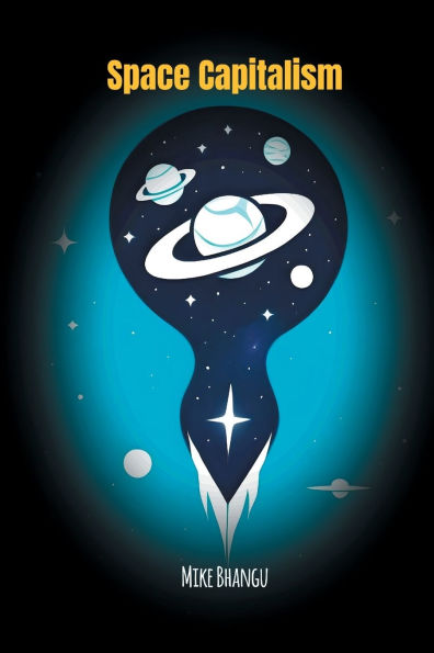 Space Capitalism: The Trillion-Dollar Race Beyond Earth