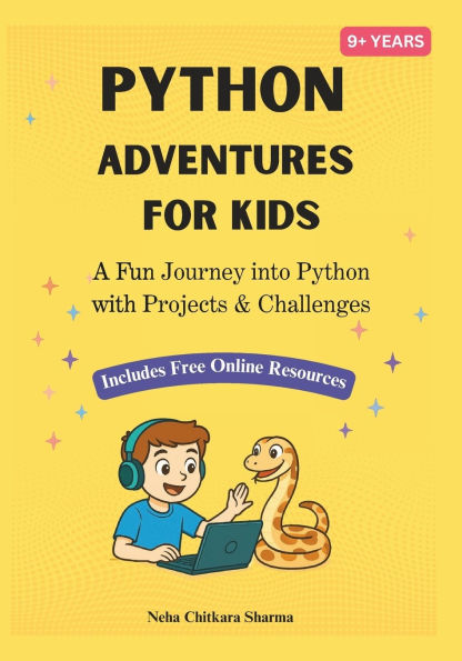 Python Adventures for Kids: A Project-Based Journey into Python Programming with Fun Bonus Online Projects (Ages 9+)