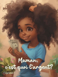 Title: Maman, c'est quoi l'argent?, Author: Aquilas K Dapaah