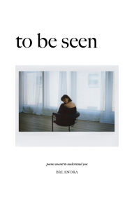Free ebook to download To Be Seen: Poems Meant To Understand You 9781069504401 (English literature) 