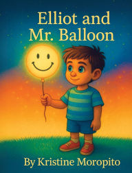 Title: Elliot and Mr. Balloon, Author: Kristine S Moropito