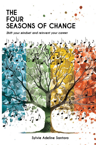 The four seasons of change: Shift your mindset and transform your career