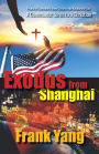 Exodus from Shanghai: From the Communist Inner Circle to the Kingdom of God - A Communist turns to a Christian