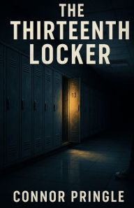 Title: The Thirteenth Locker, Author: Connor Pringle