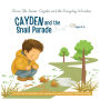 Cayden and the Snail Parade: A story about sidewalk snails, spring rain, and learning to help little things