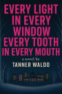 Every Light in Every Window, Every Tooth in Every Mouth