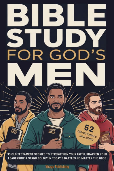 Bible Study For God's Men: 33 Old Testament Stories To Strengthen Your Faith, Sharpen Your Leadership & Stand Boldly in Today's Battles No Matter The Odds
