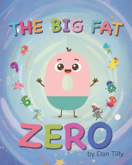 Title: The Big Fat Zero, Author: Dan Tilly