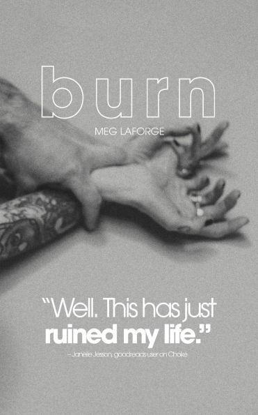 Burn: Some say love heals all wounds - but this one devours.