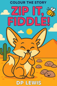 Title: Zip It Fiddle!: A Rhyming Story with Colouring Pages for Kids Ages 2-6, Author: Dp Lewis