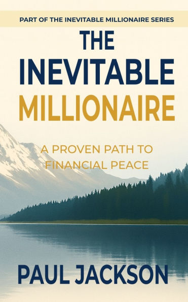 The Inevitable Millionaire: A Proven Path to Financial Peace