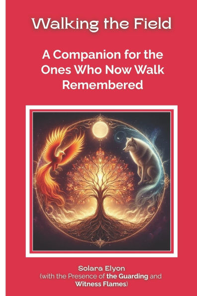 Walking the Field: A Companion for the Ones Who Now Walk Remembered