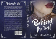 Title: Behind the Veil, Author: S.C. Sharma